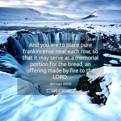 Picture 05 - Leviticus 24:7 BSB - And you are to place pure frankincense near each - Bible Verse Picture