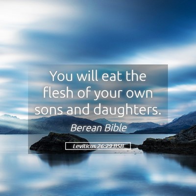 Picture 05 - Leviticus 26:29 BSB - You will eat the flesh of your own sons and - Bible Verse Picture