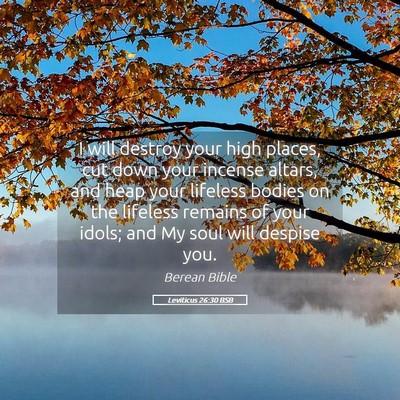 Picture 05 - Leviticus 26:30 BSB - I will destroy your high places, cut down your - Bible Verse Picture