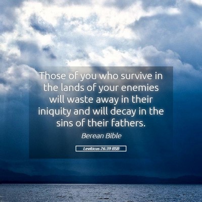 Picture 05 - Leviticus 26:39 BSB - Those of you who survive in the lands of your - Bible Verse Picture
