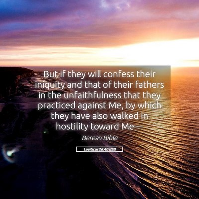 Picture 05 - Leviticus 26:40 BSB - But if they will confess their iniquity and that - Bible Verse Picture