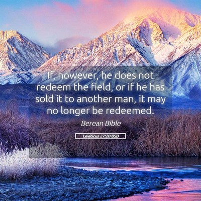 Picture 05 - Leviticus 27:20 BSB - If, however, he does not redeem the field, or if - Bible Verse Picture
