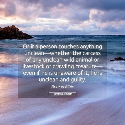 Picture 05 - Leviticus 5:2 BSB - Or if a person touches anything unclean—whether - Bible Verse Picture