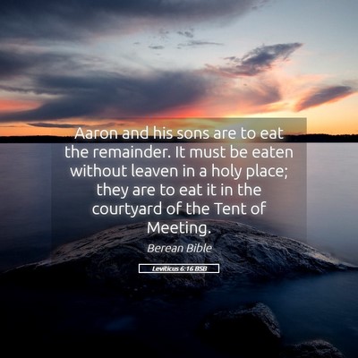 Picture 05 - Leviticus 6:16 BSB - Aaron and his sons are to eat the remainder. It - Bible Verse Picture