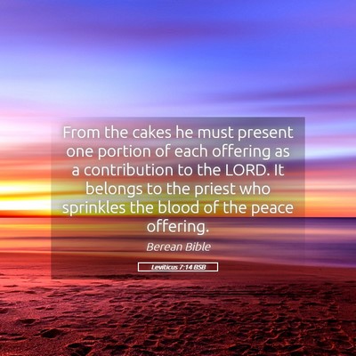 Picture 05 - Leviticus 7:14 BSB - From the cakes he must present one portion of - Bible Verse Picture