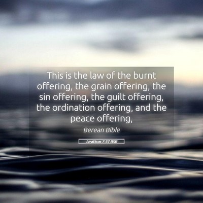 Picture 05 - Leviticus 7:37 BSB - This is the law of the burnt offering, the grain - Bible Verse Picture