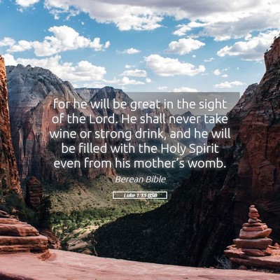 Picture 05 - Luke 1:15 BSB - for he will be great in the sight of the Lord. He - Bible Verse Picture