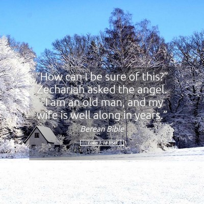 Picture 05 - Luke 1:18 BSB - “How can I be sure of this?” Zechariah asked - Bible Verse Picture