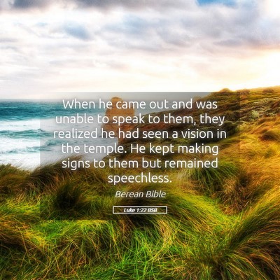 Picture 05 - Luke 1:22 BSB - When he came out and was unable to speak to them, - Bible Verse Picture