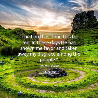 Picture 05 - Luke 1:25 BSB - “The Lord has done this for me. In these days - Bible Verse Picture