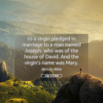 Picture 05 - Luke 1:27 BSB - to a virgin pledged in marriage to a man named - Bible Verse Picture