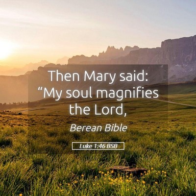 Picture 05 - Luke 1:46 BSB - Then Mary said: “My soul magnifies the - Bible Verse Picture