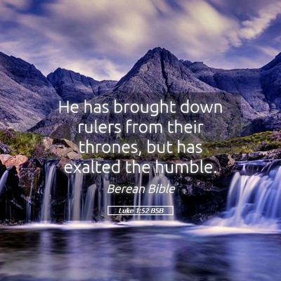 Picture 05 - Luke 1:52 BSB - He has brought down rulers from their thrones, - Bible Verse Picture