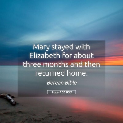 Picture 05 - Luke 1:56 BSB - Mary stayed with Elizabeth for about three months - Bible Verse Picture