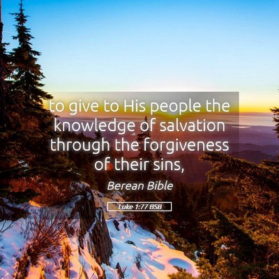 Picture 05 - Luke 1:77 BSB - to give to His people the knowledge of salvation - Bible Verse Picture