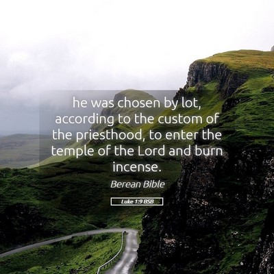 Picture 05 - Luke 1:9 BSB - he was chosen by lot, according to the custom of - Bible Verse Picture