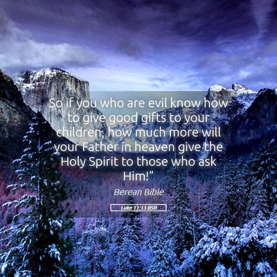 Picture 05 - Luke 11:13 BSB - So if you who are evil know how to give good - Bible Verse Picture