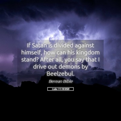 Picture 05 - Luke 11:18 BSB - If Satan is divided against himself, how can his - Bible Verse Picture
