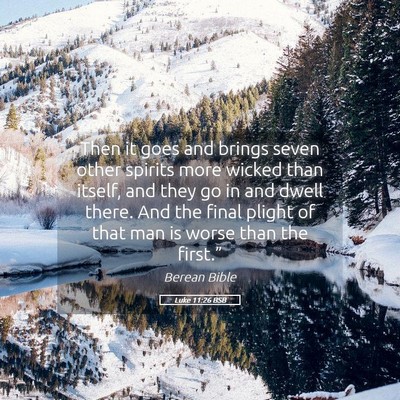 Picture 05 - Luke 11:26 BSB - Then it goes and brings seven other spirits more - Bible Verse Picture