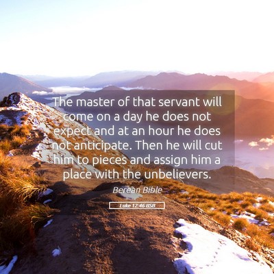 Picture 05 - Luke 12:46 BSB - The master of that servant will come on a day he - Bible Verse Picture