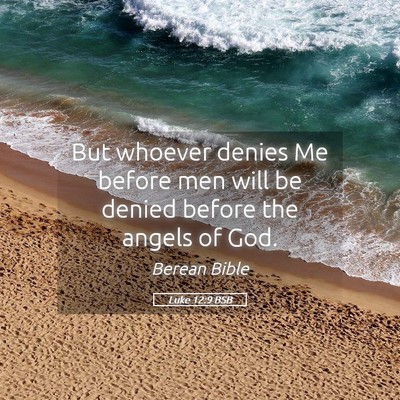 Picture 05 - Luke 12:9 BSB - But whoever denies Me before men will be denied - Bible Verse Picture