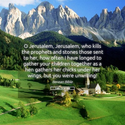 Picture 05 - Luke 13:34 BSB - O Jerusalem, Jerusalem, who kills the prophets - Bible Verse Picture