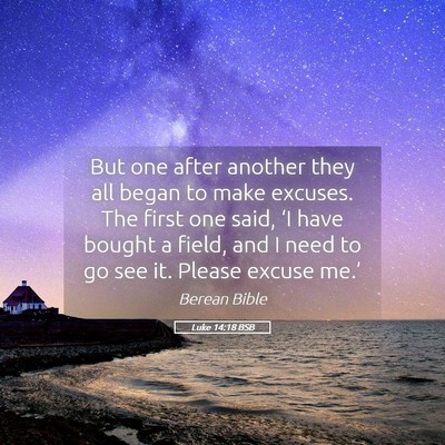 Picture 05 - Luke 14:18 BSB - But one after another they all began to make - Bible Verse Picture