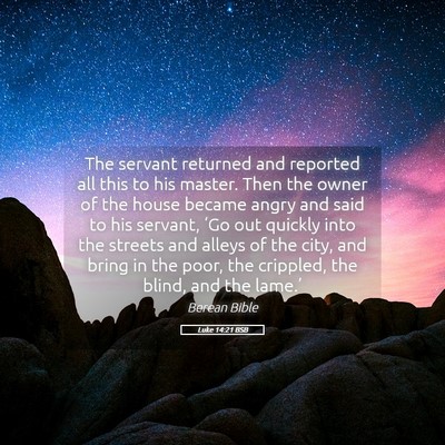 Picture 05 - Luke 14:21 BSB - The servant returned and reported all this to his - Bible Verse Picture