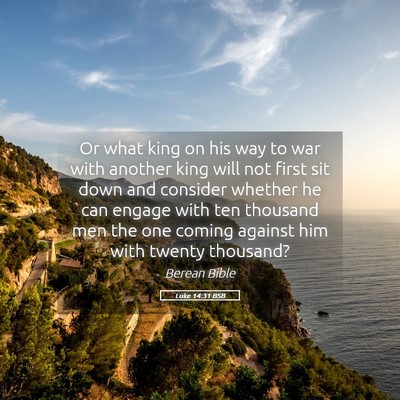 Picture 05 - Luke 14:31 BSB - Or what king on his way to war with another king - Bible Verse Picture