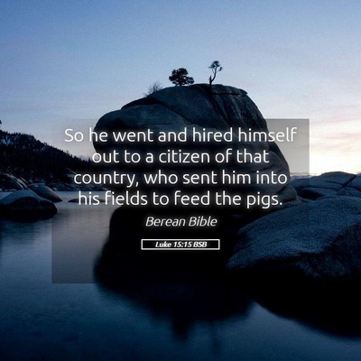 Picture 05 - Luke 15:15 BSB - So he went and hired himself out to a citizen of - Bible Verse Picture