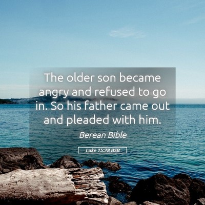 Picture 05 - Luke 15:28 BSB - The older son became angry and refused to go in. - Bible Verse Picture