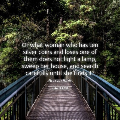 Picture 05 - Luke 15:8 BSB - Or what woman who has ten silver coins and loses - Bible Verse Picture