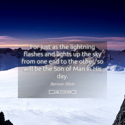 Picture 05 - Luke 17:24 BSB - For just as the lightning flashes and lights up - Bible Verse Picture