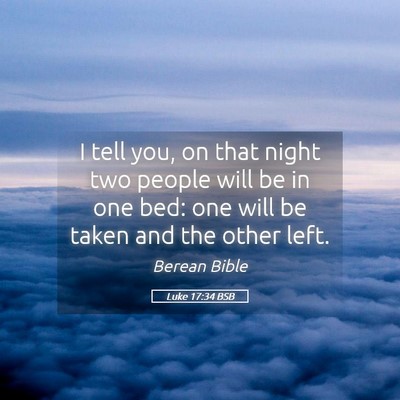 Picture 05 - Luke 17:34 BSB - I tell you, on that night two people will be in - Bible Verse Picture