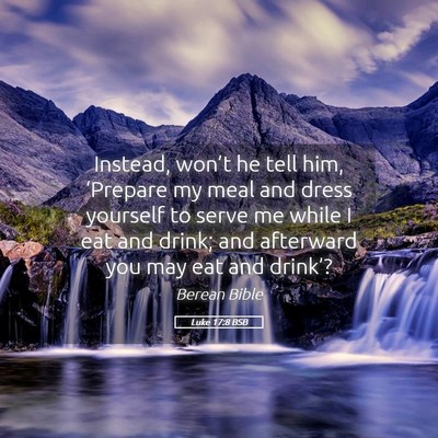 Picture 05 - Luke 17:8 BSB - Instead, won’t he tell him, ‘Prepare my meal - Bible Verse Picture