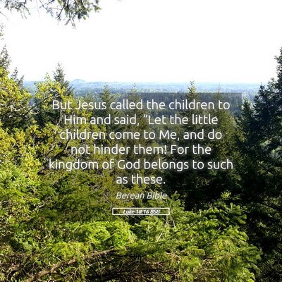 Picture 05 - Luke 18:16 BSB - But Jesus called the children to Him and said, - Bible Verse Picture