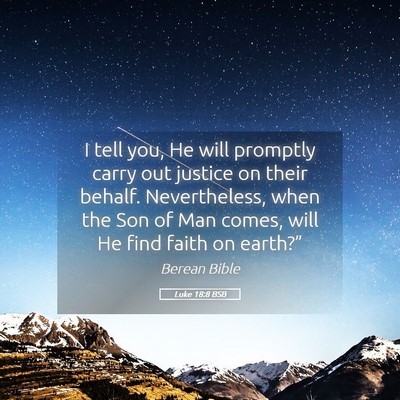 Picture 05 - Luke 18:8 BSB - I tell you, He will promptly carry out justice on - Bible Verse Picture