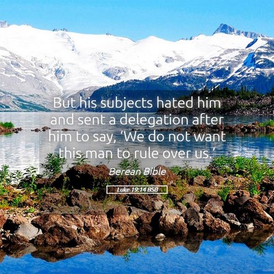 Picture 05 - Luke 19:14 BSB - But his subjects hated him and sent a delegation - Bible Verse Picture