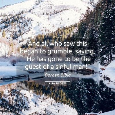 Picture 05 - Luke 19:7 BSB - And all who saw this began to grumble, saying, - Bible Verse Picture