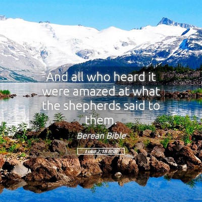 Picture 05 - Luke 2:18 BSB - And all who heard it were amazed at what the - Bible Verse Picture
