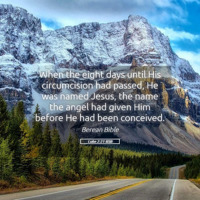 Picture 05 - Luke 2:21 BSB - When the eight days until His circumcision had - Bible Verse Picture