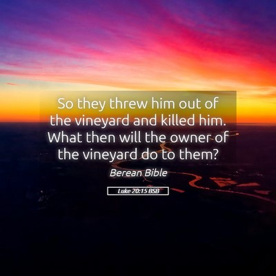 Picture 05 - Luke 20:15 BSB - So they threw him out of the vineyard and killed - Bible Verse Picture
