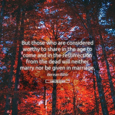 Picture 05 - Luke 20:35 BSB - But those who are considered worthy to share in - Bible Verse Picture