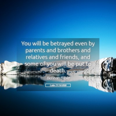 Picture 05 - Luke 21:16 BSB - You will be betrayed even by parents and brothers - Bible Verse Picture