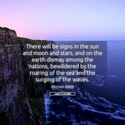 Picture 05 - Luke 21:25 BSB - There will be signs in the sun and moon and - Bible Verse Picture