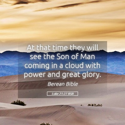 Picture 05 - Luke 21:27 BSB - At that time they will see the Son of Man coming - Bible Verse Picture