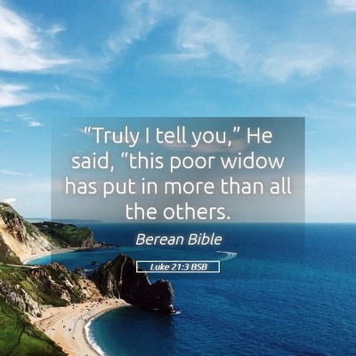 Picture 05 - Luke 21:3 BSB - “Truly I tell you,” He said, “this poor - Bible Verse Picture