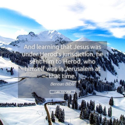Picture 05 - Luke 23:7 BSB - And learning that Jesus was under Herod’s - Bible Verse Picture