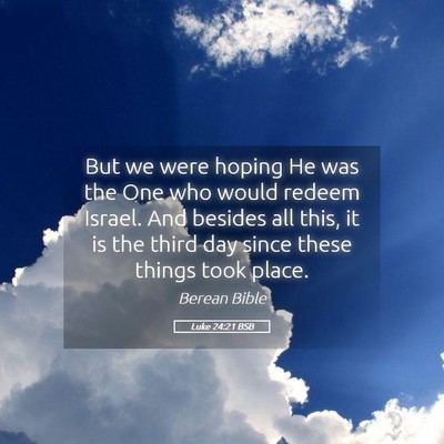 Picture 05 - Luke 24:21 BSB - But we were hoping He was the One who would - Bible Verse Picture