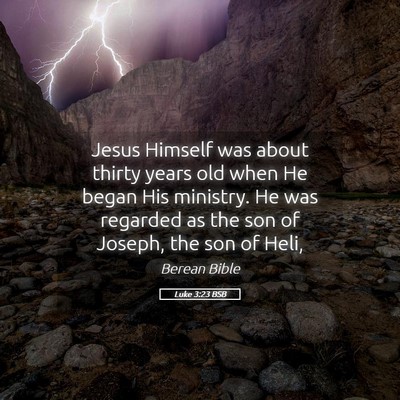 Picture 05 - Luke 3:23 BSB - Jesus Himself was about thirty years old when He - Bible Verse Picture